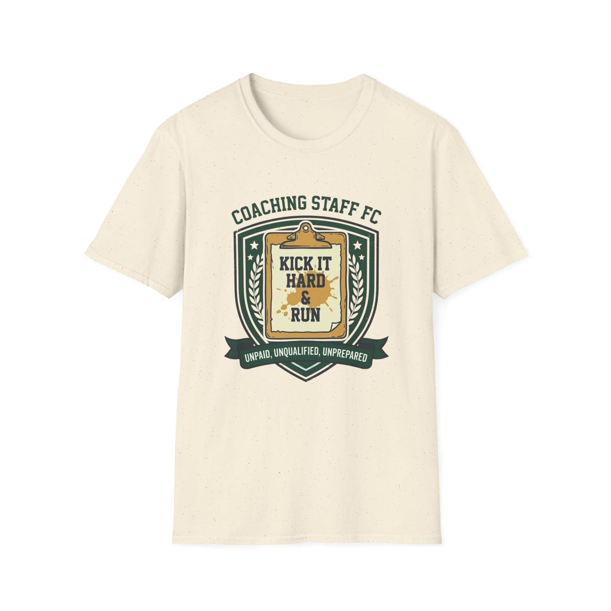 COACHING STAFF FC   KICK IT HARD & RUN   UNPAID, UNQUALIFIED, UNPREPARED T-Shirt