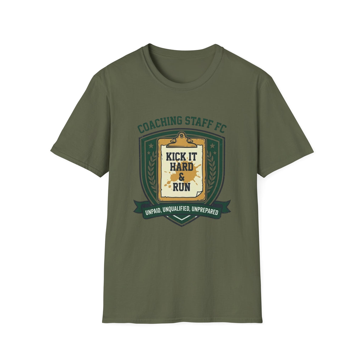 COACHING STAFF FC   KICK IT HARD & RUN   UNPAID, UNQUALIFIED, UNPREPARED T-Shirt