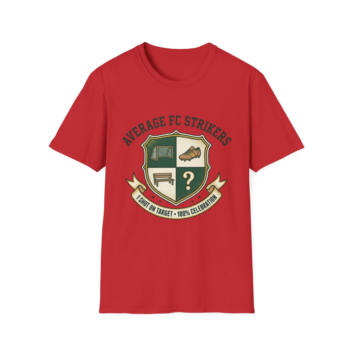 AVERAGE FC STRIKERS  1 SHOT ON TARGET • 100% CELEBRATION T-Shirt