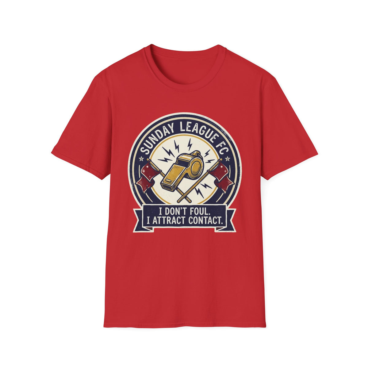 SUNDAY LEAGUE FC I DON'T FOUL. I ATTRACT CONTACT T-Shirt