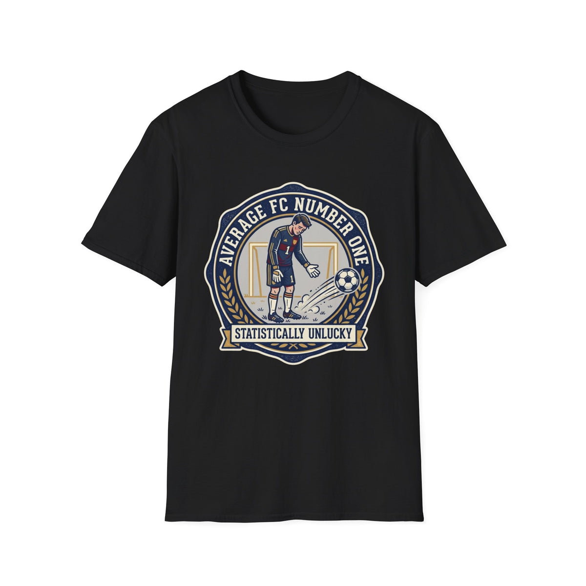 AVERAGE FC NUMBER ONE  STATISTICALLY UNLUCKY T-Shirt