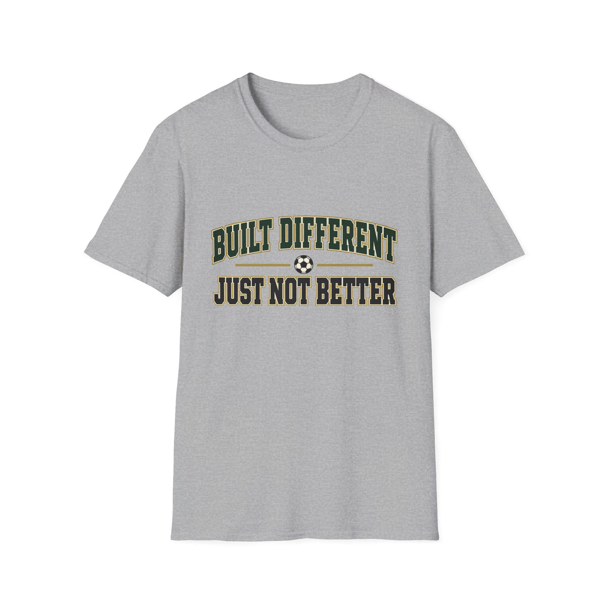 Built different just not better T-Shirt