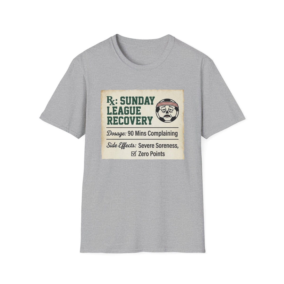 Rx_ SUNDAY LEAGUE RECOVERY Dosage_ 90 Mins Complaining v2 T-Shirt