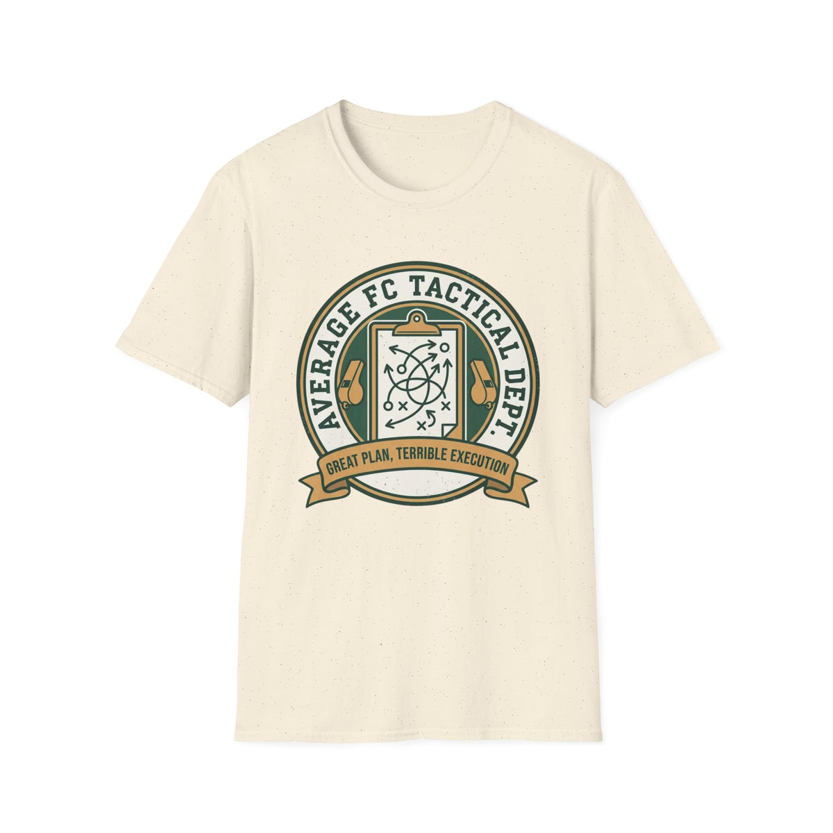AVERAGE FC TACTICAL DEPT. GREAT PLAN, TERRIBLE EXECUTION T-Shirt