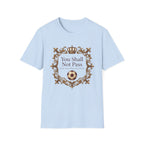 You Shall Not Pass  Or At Least, Please Try Not To T-Shirt