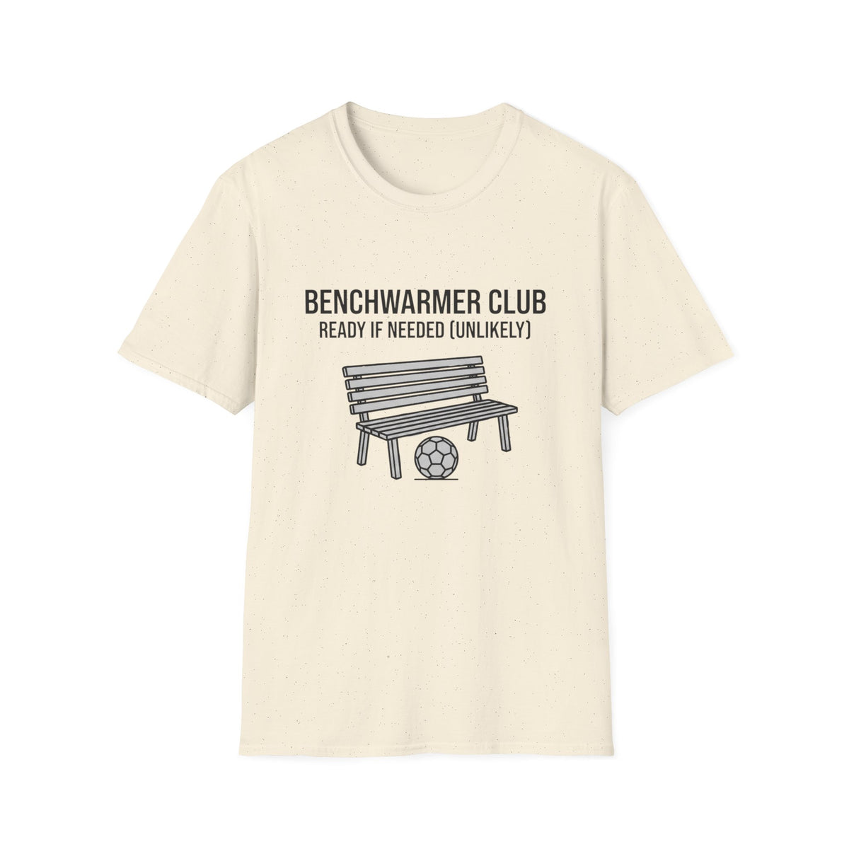 BENCHWARMER CLUB READY IF NEEDED (UNLIKELY) T-Shirt