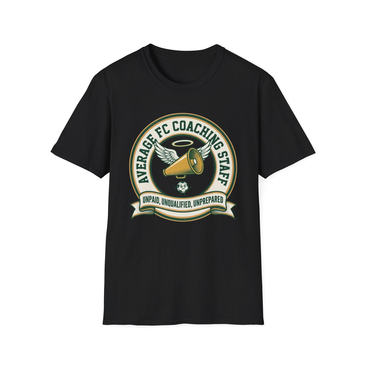 AVERAGE FC COACHING STAFF UNPAID, UNQUALIFIED, UNPREPARED T-Shirt