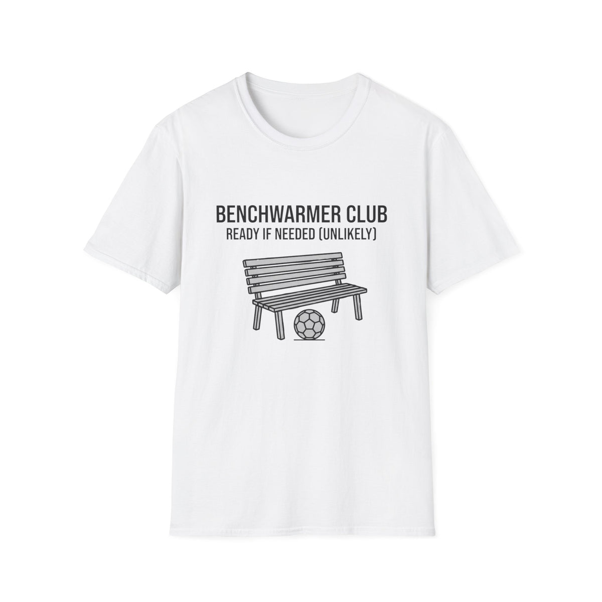 BENCHWARMER CLUB READY IF NEEDED (UNLIKELY) T-Shirt