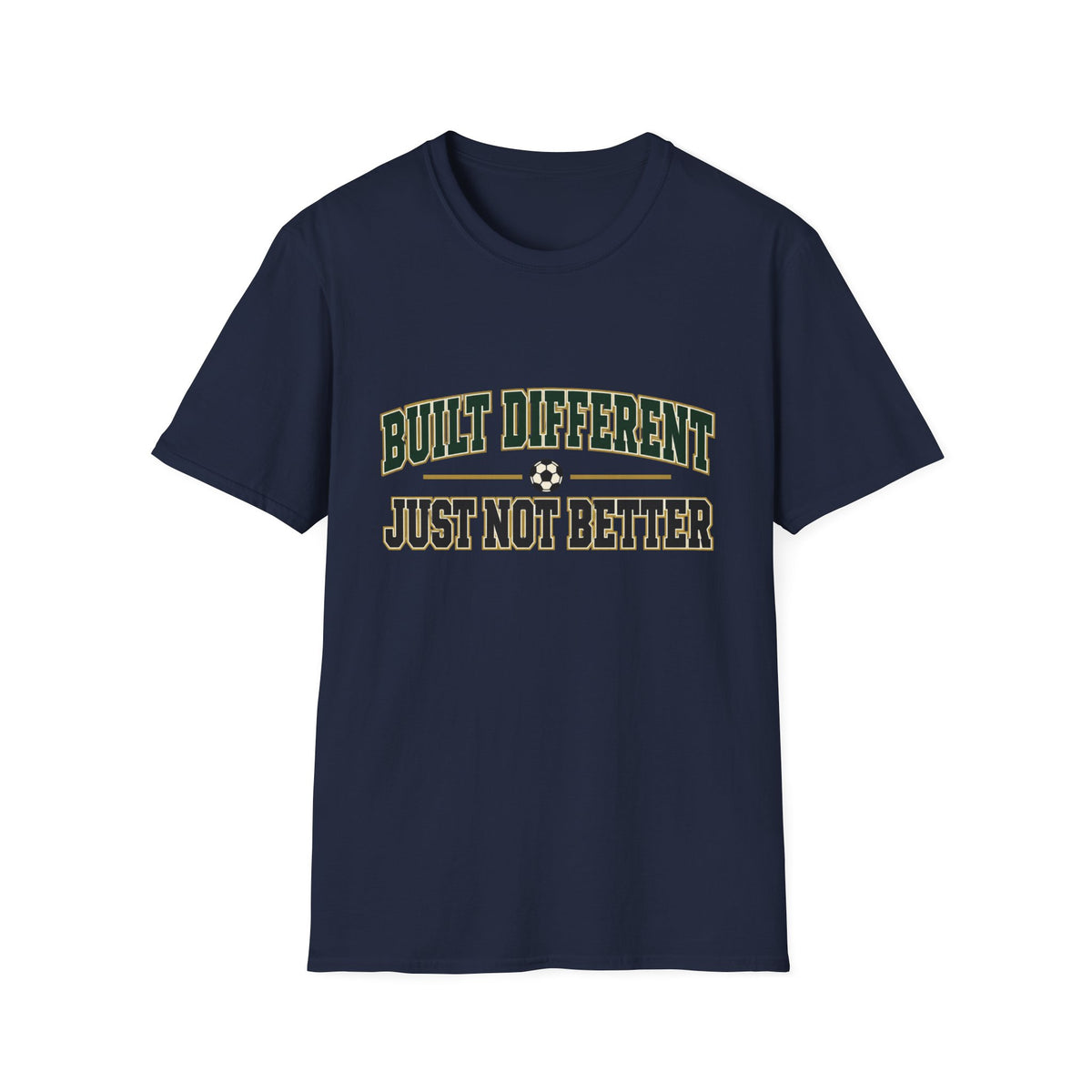 Built different just not better T-Shirt
