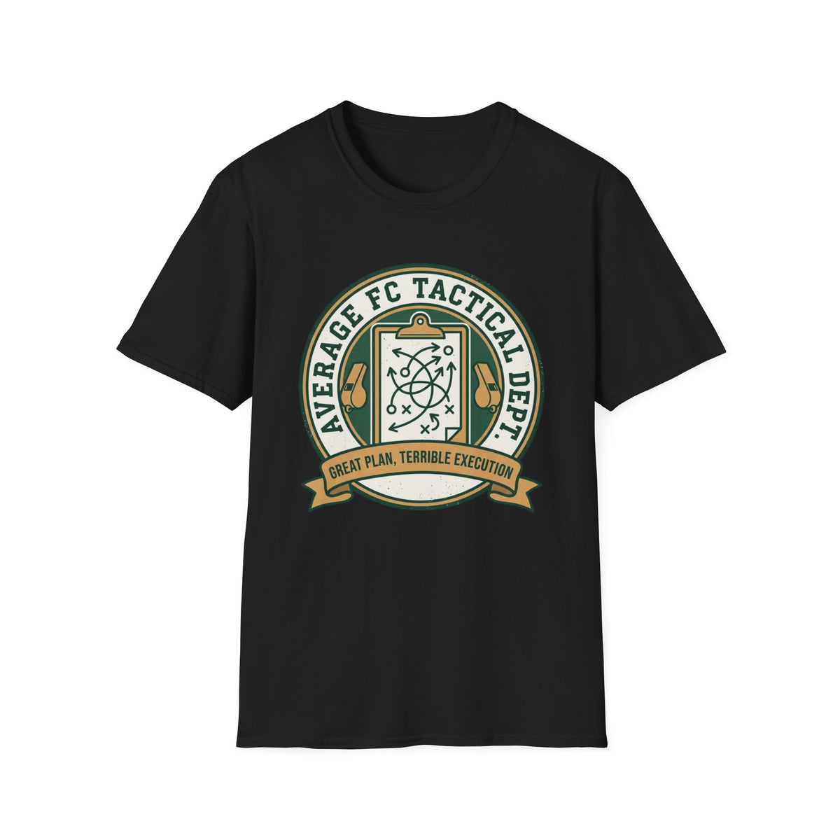 AVERAGE FC TACTICAL DEPT. GREAT PLAN, TERRIBLE EXECUTION T-Shirt
