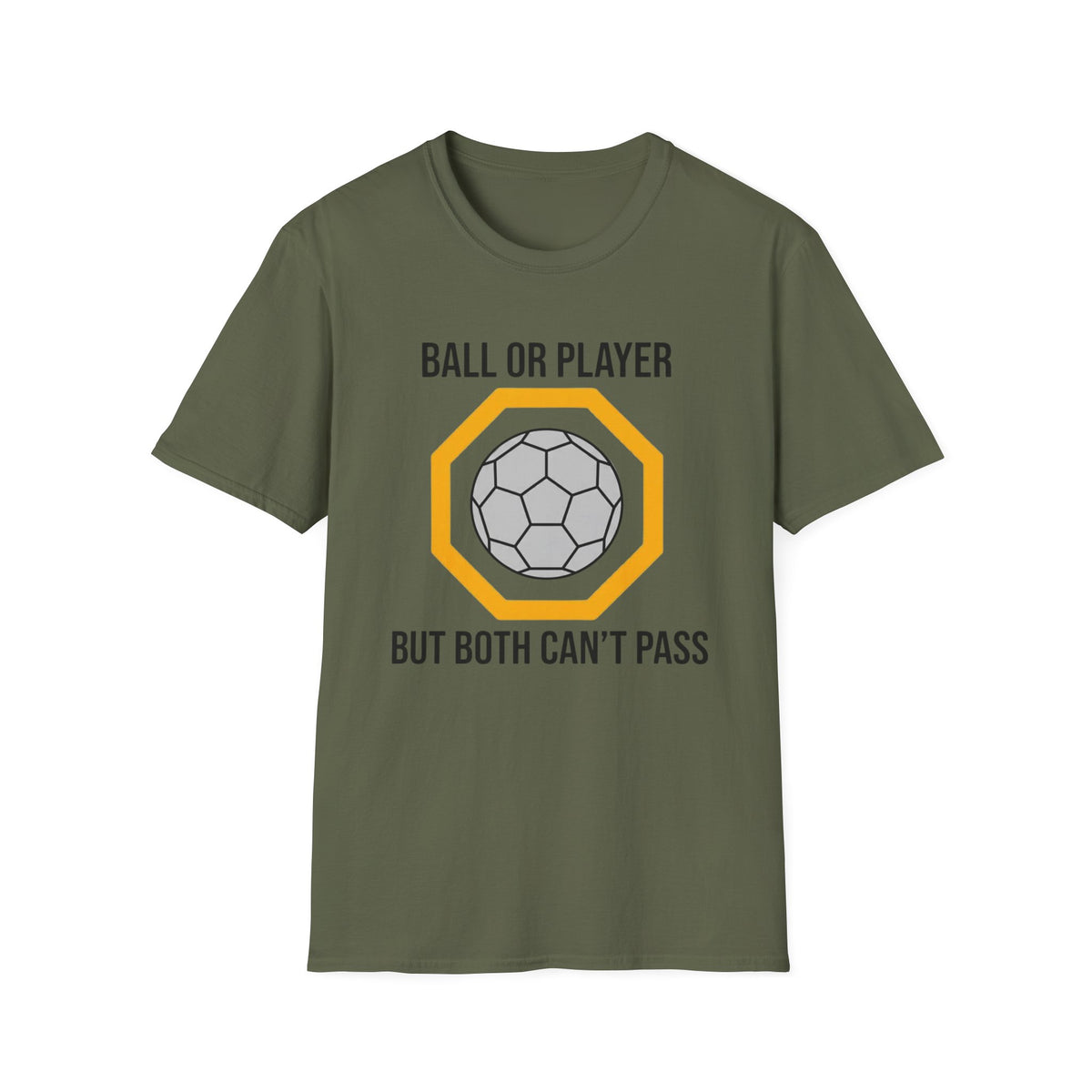 BALL OR PLAYER BUT BOTH CAN'T PASS T-Shirt