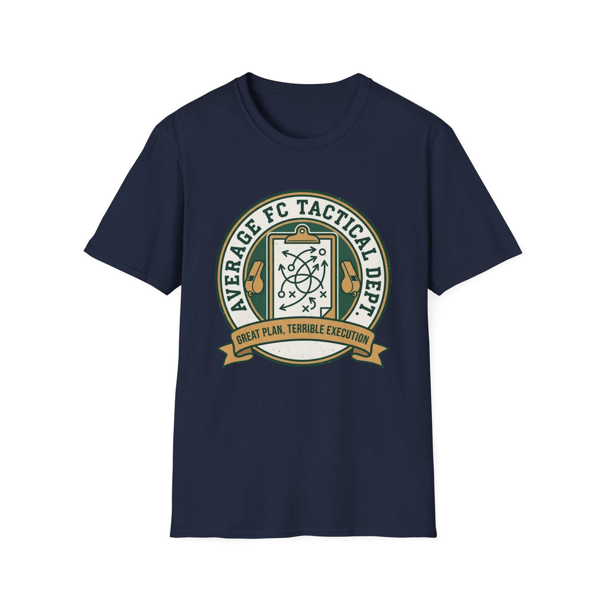 AVERAGE FC TACTICAL DEPT. GREAT PLAN, TERRIBLE EXECUTION T-Shirt