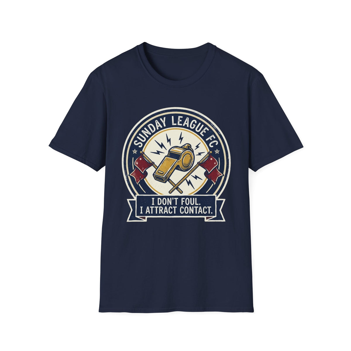 SUNDAY LEAGUE FC I DON'T FOUL. I ATTRACT CONTACT T-Shirt