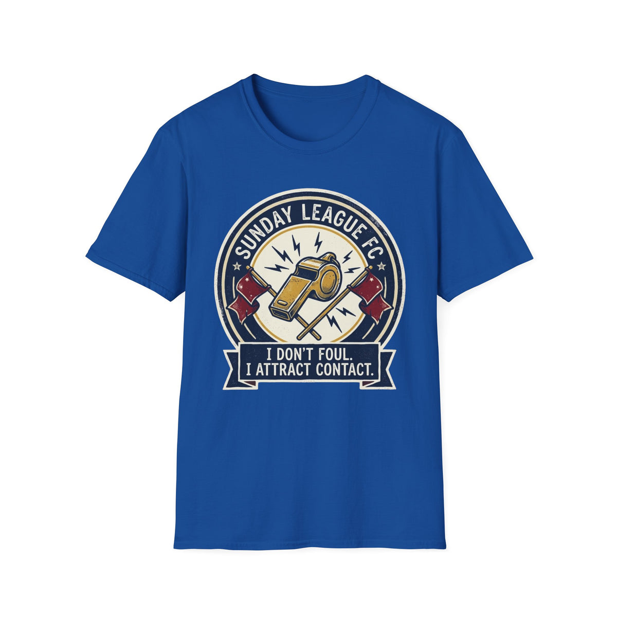 SUNDAY LEAGUE FC I DON'T FOUL. I ATTRACT CONTACT T-Shirt