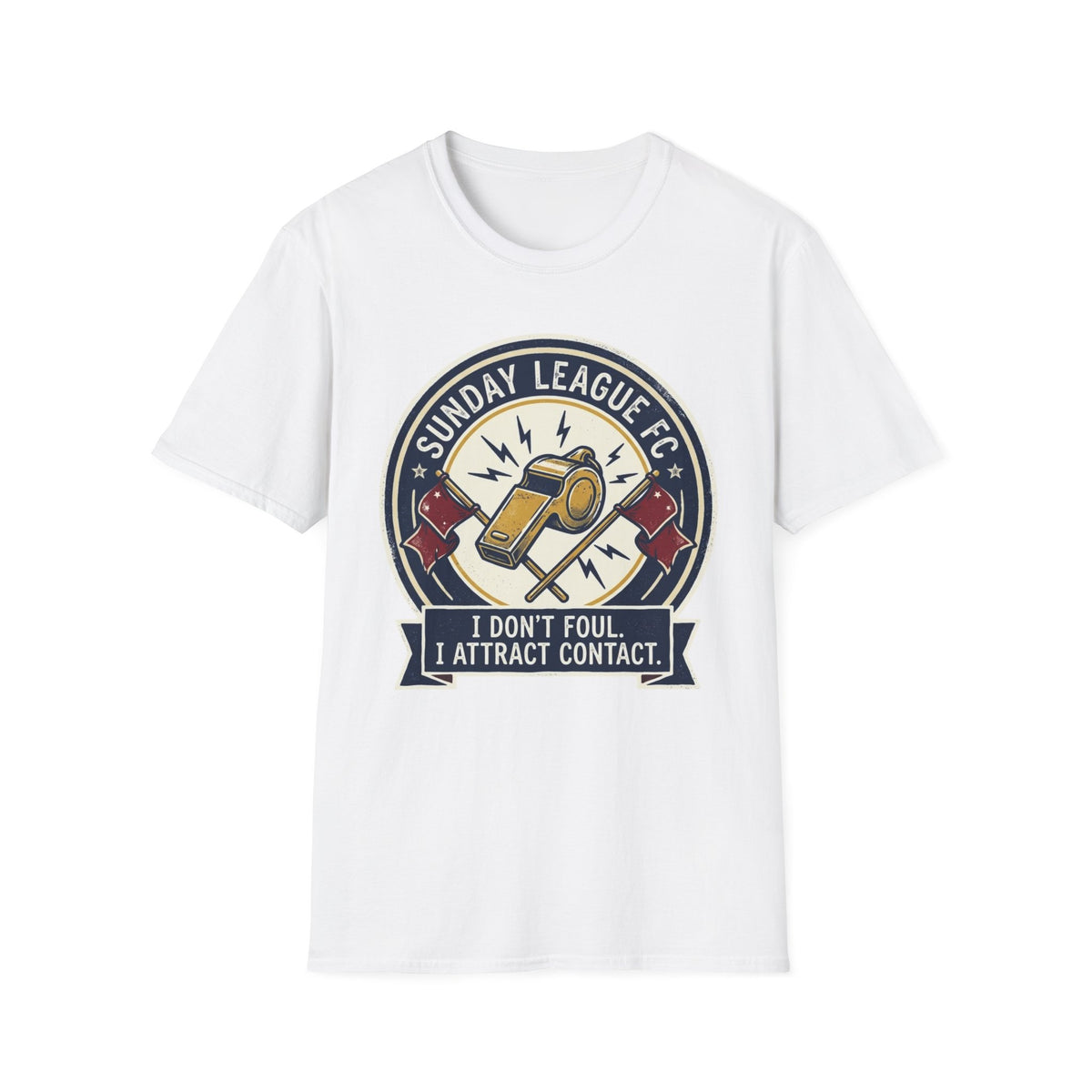 SUNDAY LEAGUE FC I DON'T FOUL. I ATTRACT CONTACT T-Shirt