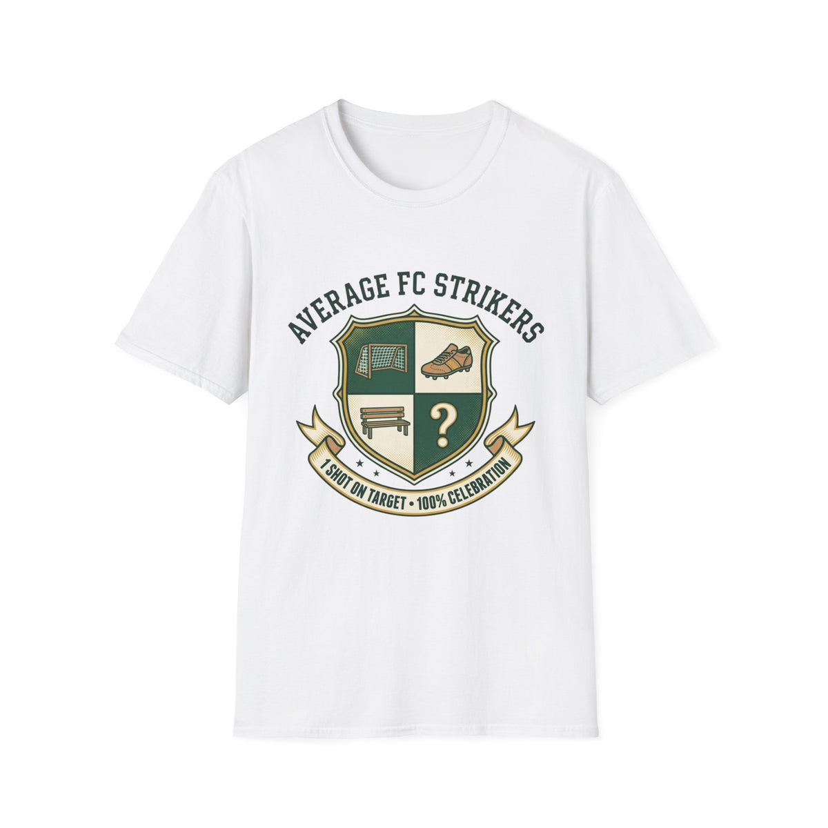 AVERAGE FC STRIKERS  1 SHOT ON TARGET • 100% CELEBRATION T-Shirt