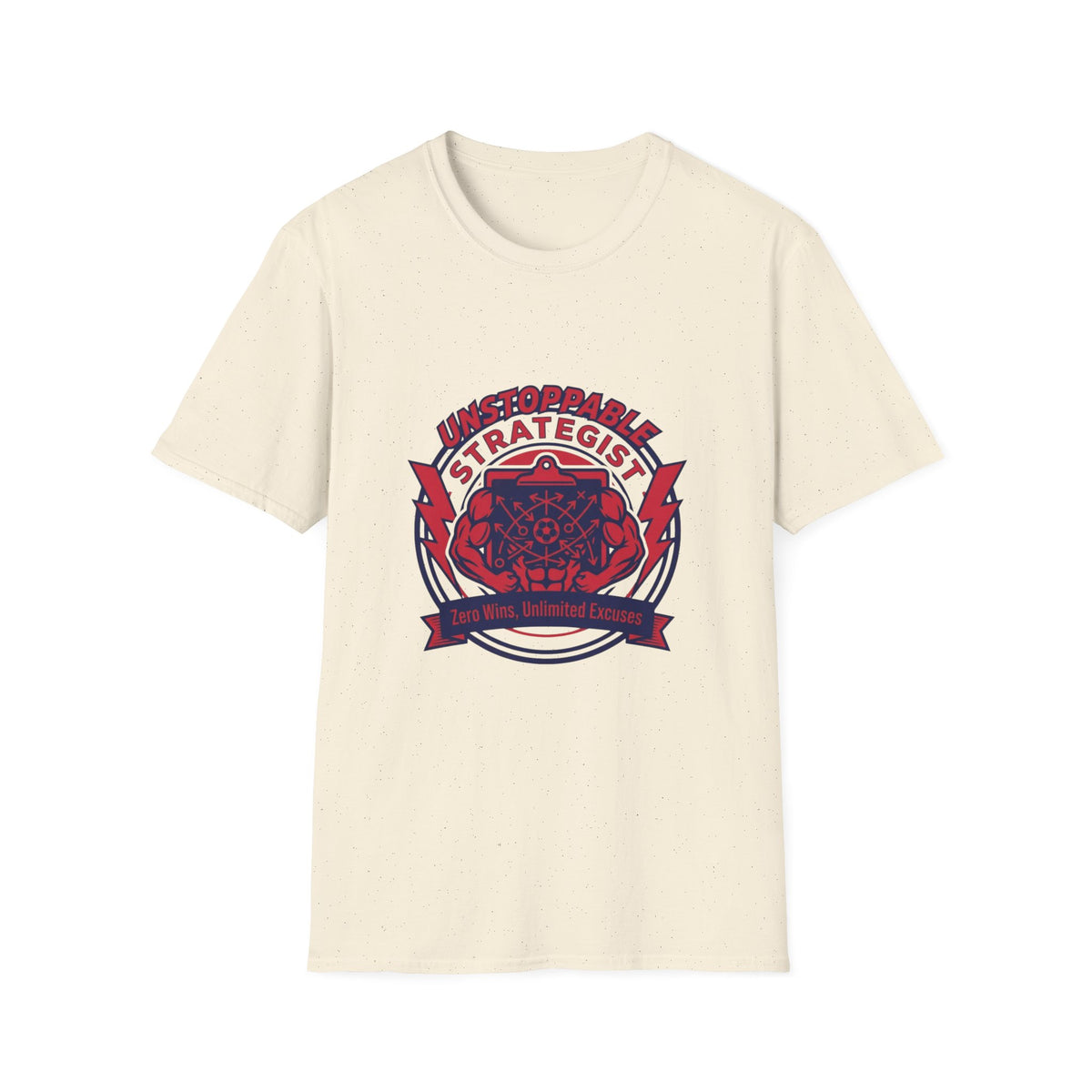 UNSTOPPABLE STRATEGIST Zero Wins, Unlimited Excuses T-Shirt
