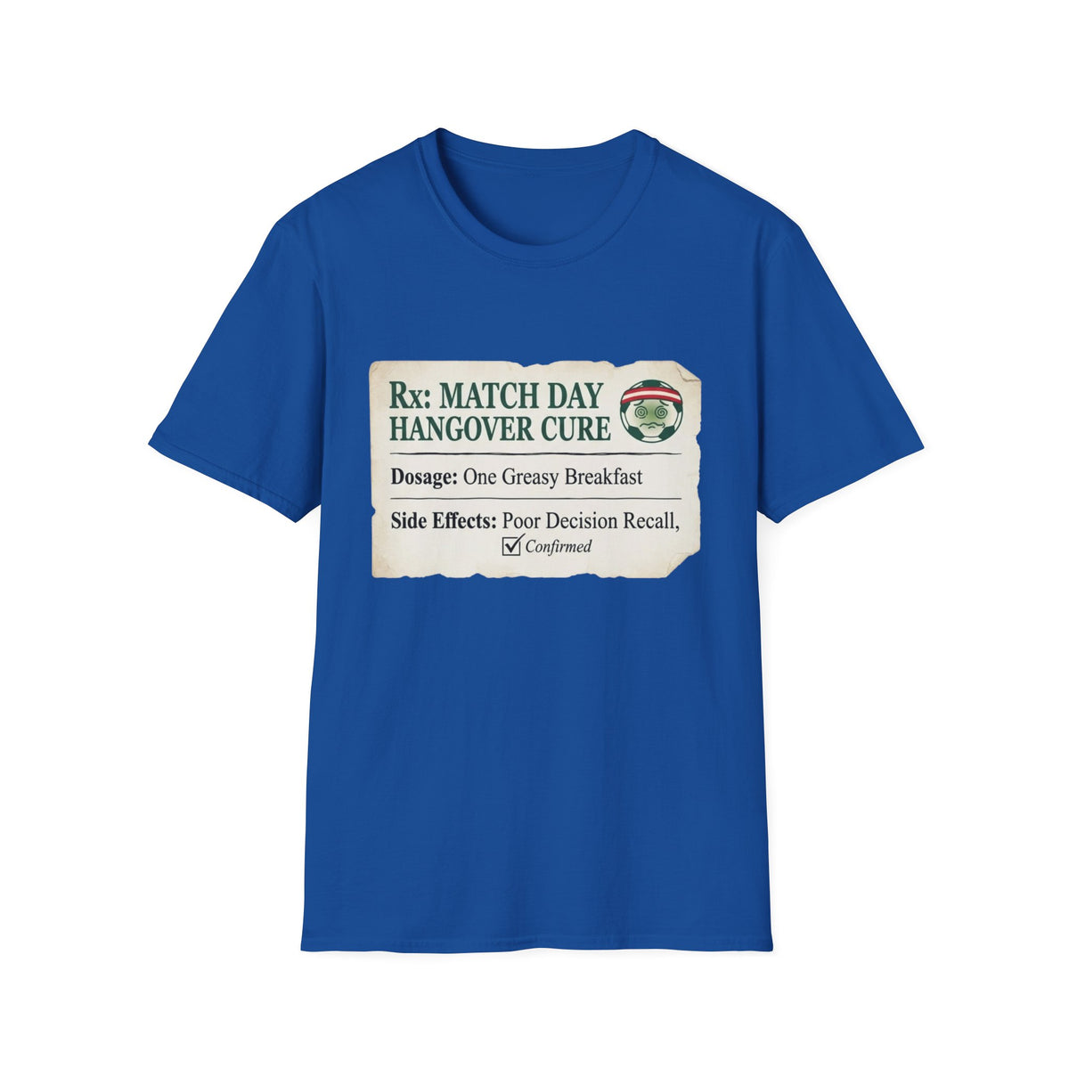 Rx_ MATCH DAY HANGOVER CURE T-Shirt