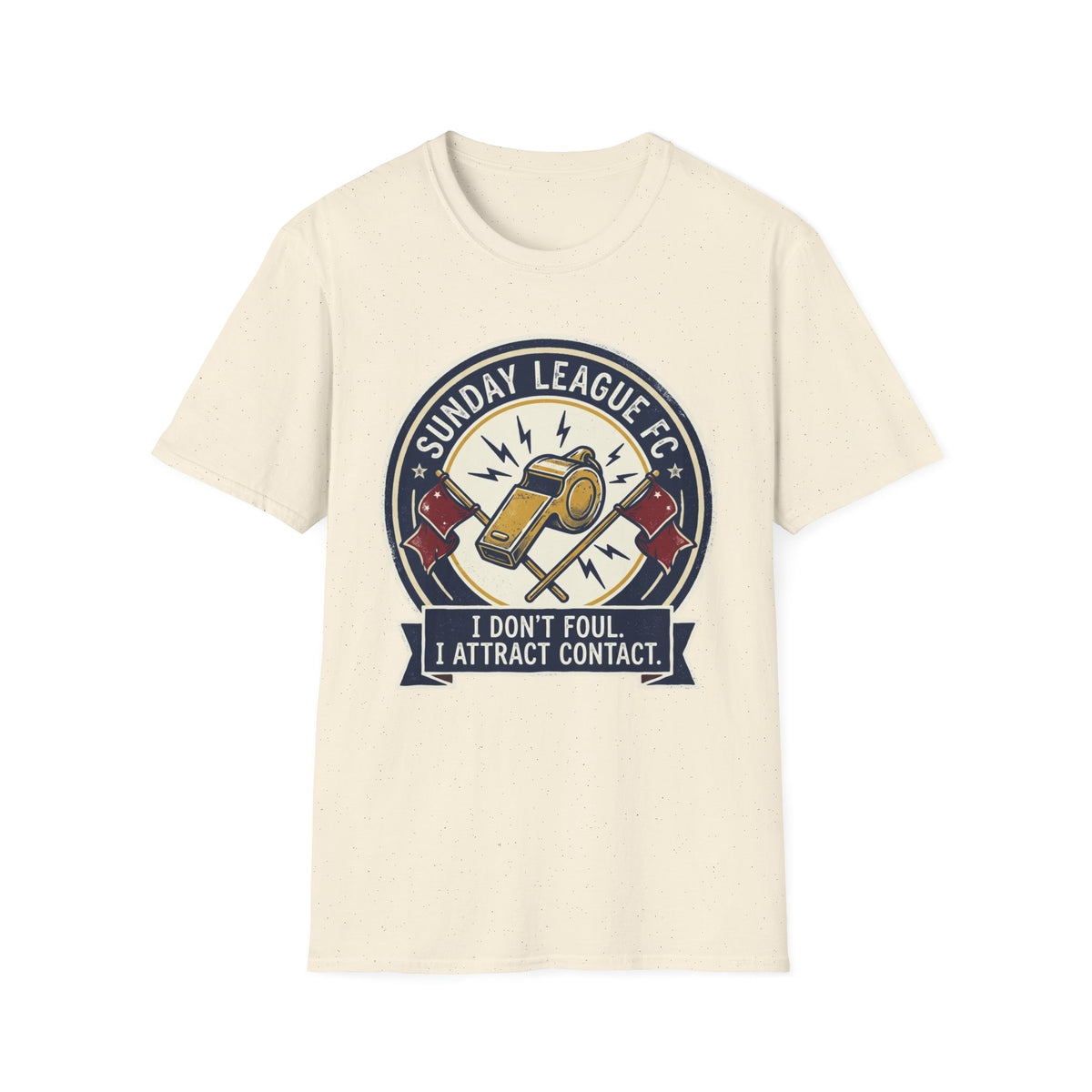 SUNDAY LEAGUE FC I DON'T FOUL. I ATTRACT CONTACT T-Shirt