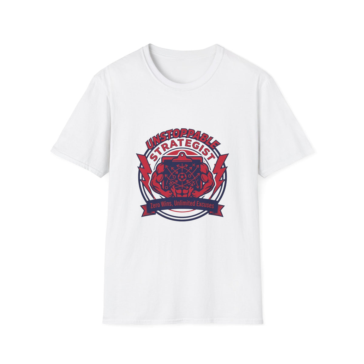 UNSTOPPABLE STRATEGIST Zero Wins, Unlimited Excuses T-Shirt