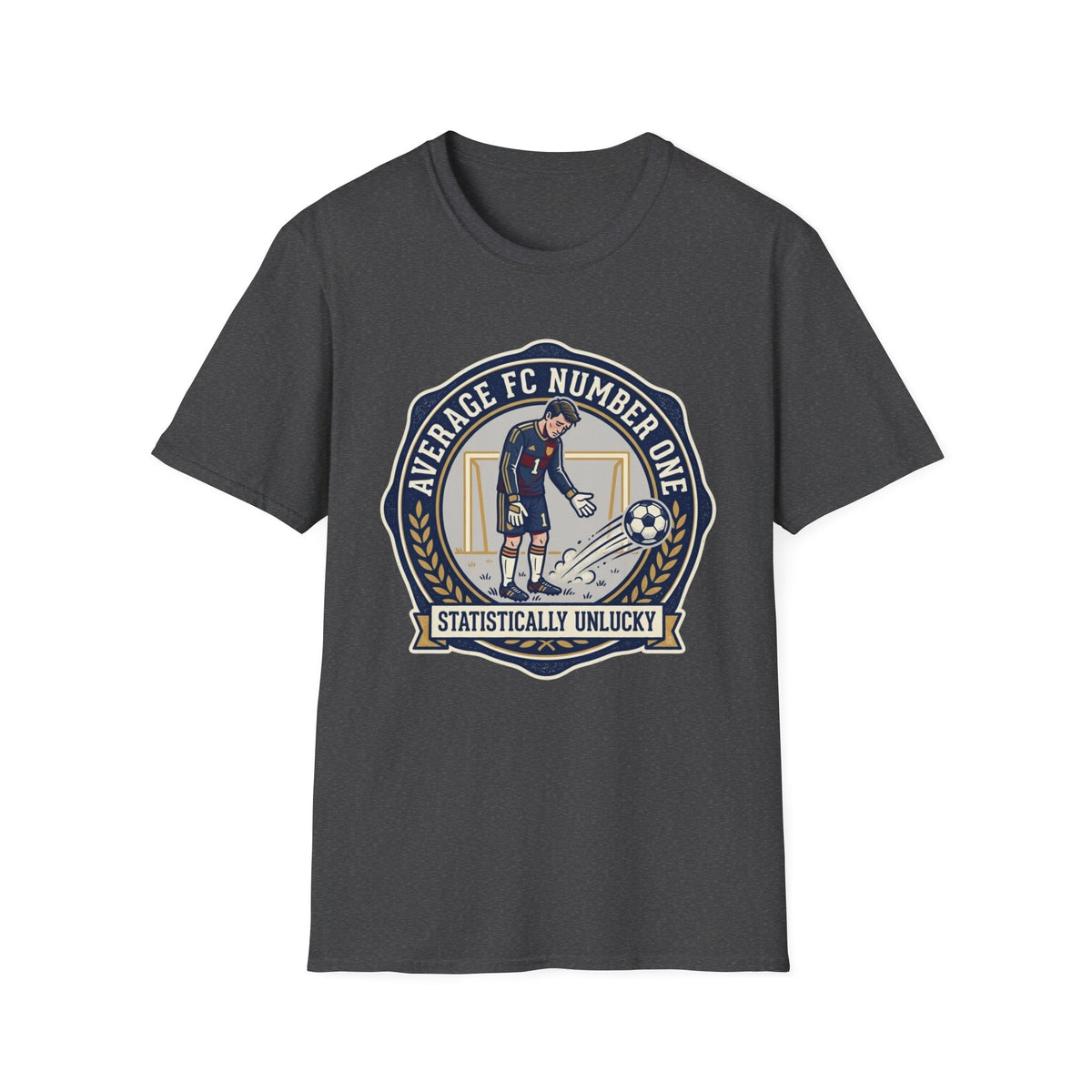 AVERAGE FC NUMBER ONE  STATISTICALLY UNLUCKY T-Shirt