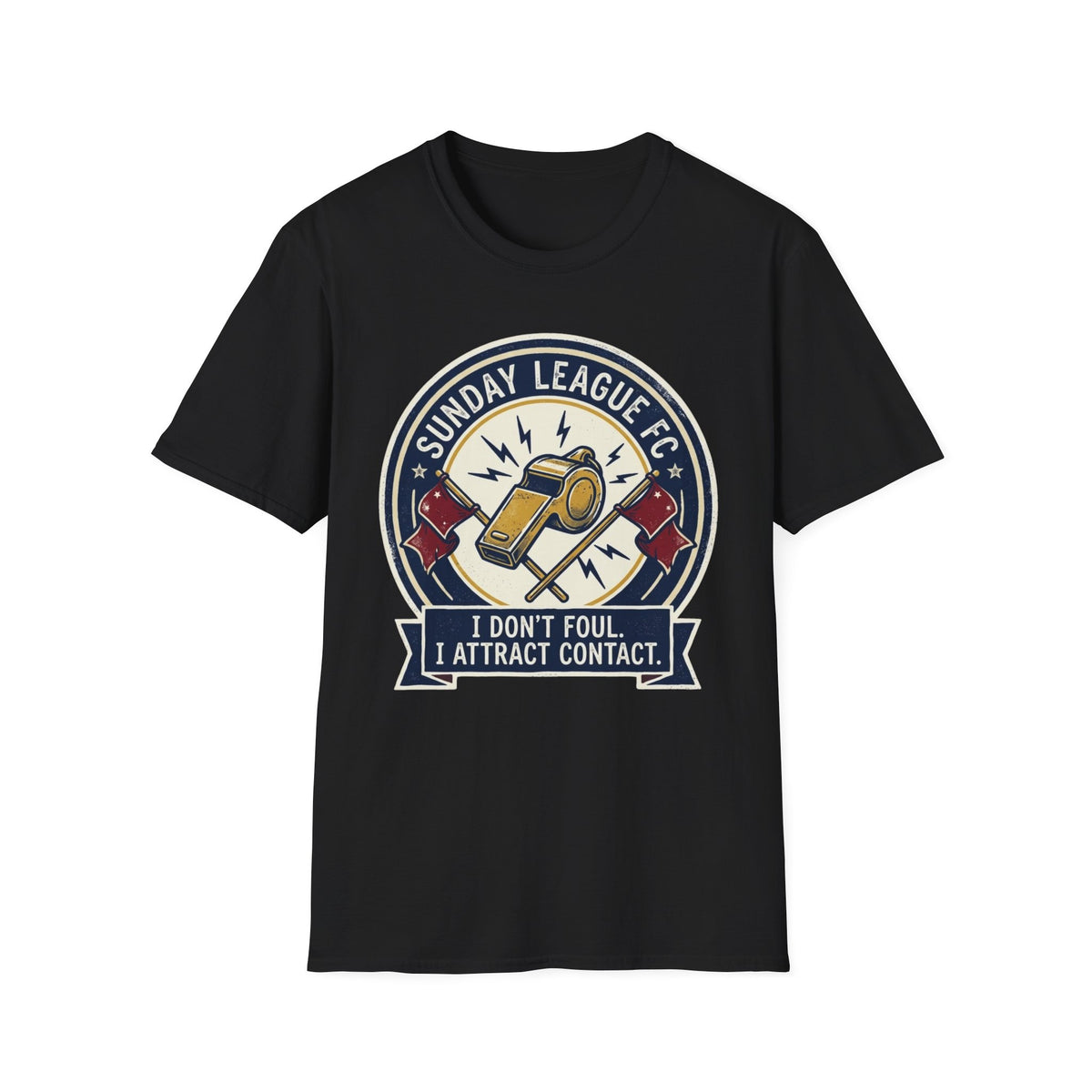 SUNDAY LEAGUE FC I DON'T FOUL. I ATTRACT CONTACT T-Shirt