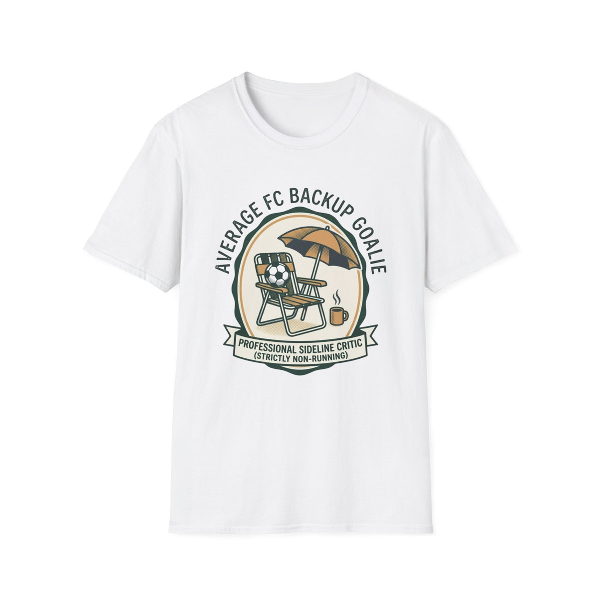 AVERAGE FC BACKUP GOALIE PROFESSIONAL SIDELINE CRITIC (STRICTLY NON-RUNNING) T-Shirt