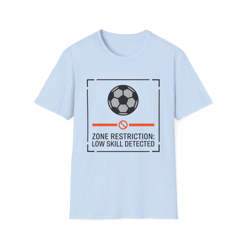 ZONE RESTRICTION_ LOW SKILL DETECTED T-Shirt
