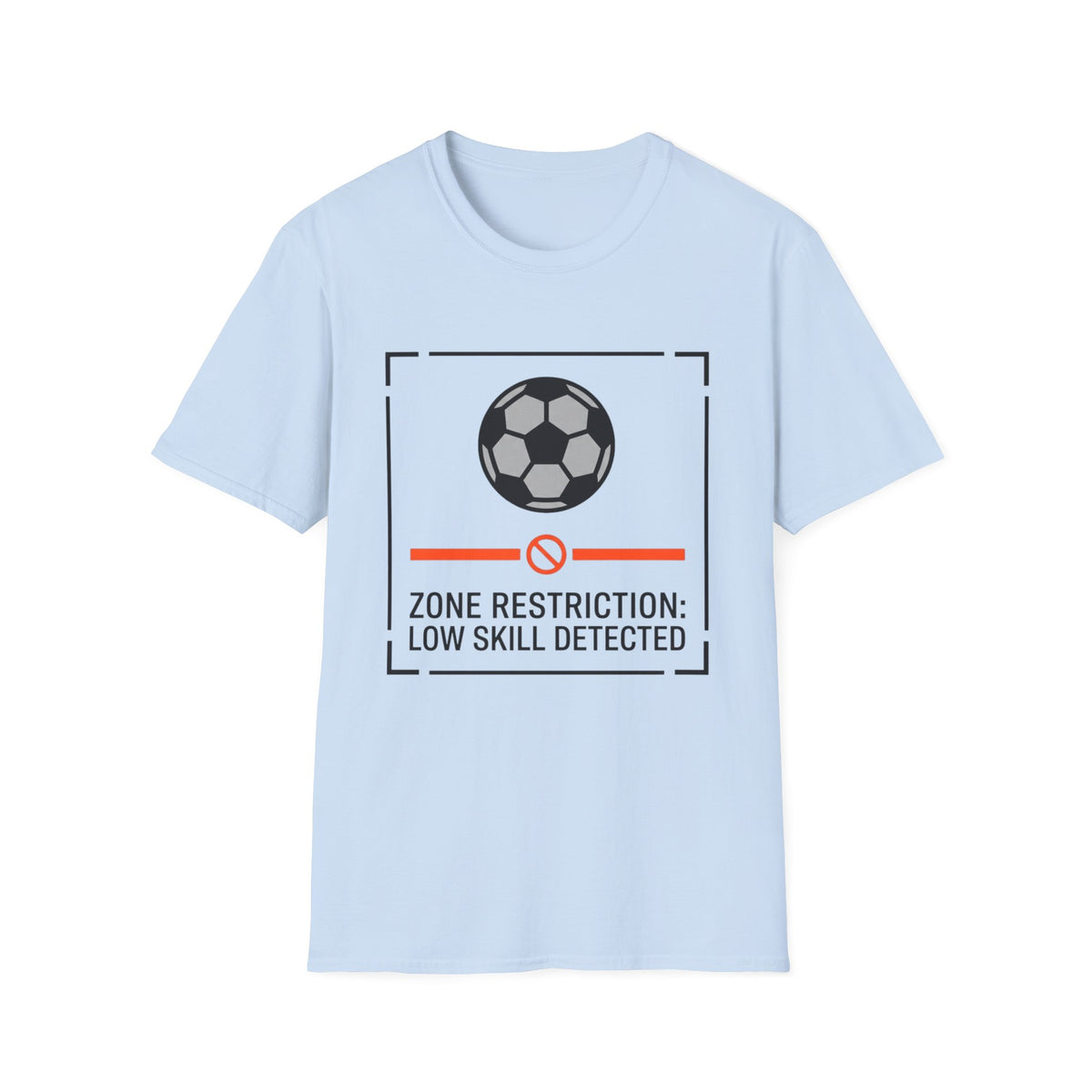 ZONE RESTRICTION_ LOW SKILL DETECTED T-Shirt