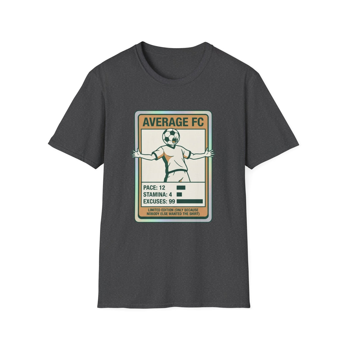 AVERAGE FC PACE_ 12 STAMINA_ 4 EXCUSES_ 99 T-Shirt