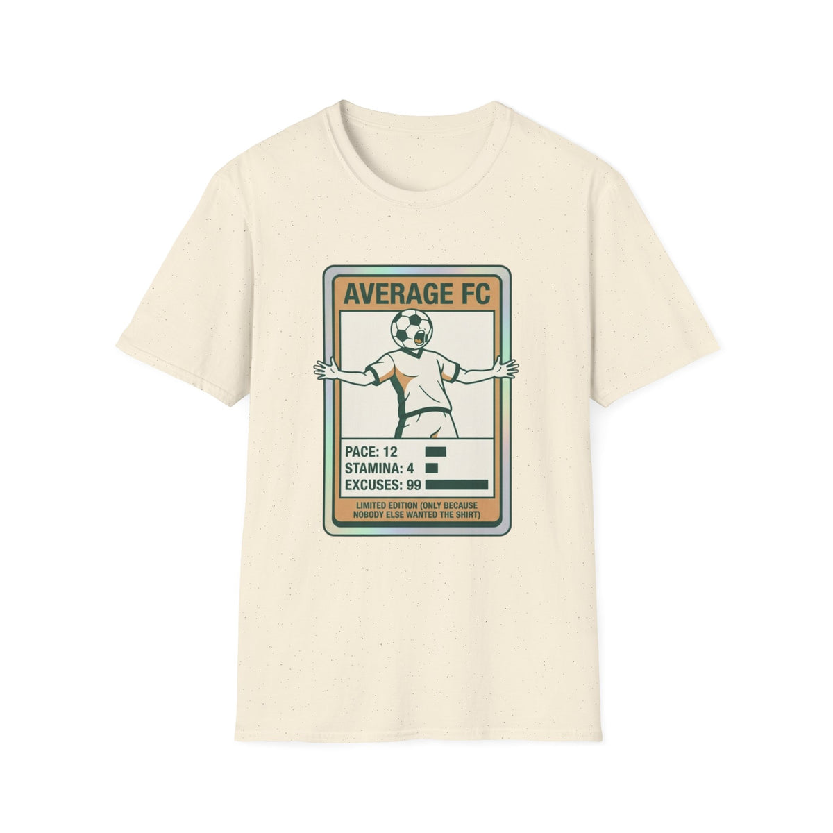 AVERAGE FC PACE_ 12 STAMINA_ 4 EXCUSES_ 99 T-Shirt