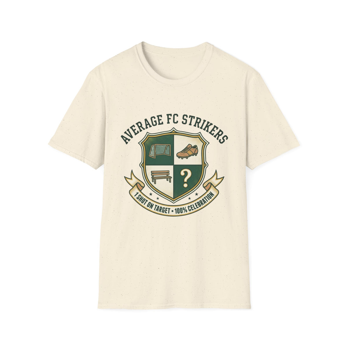 AVERAGE FC STRIKERS  1 SHOT ON TARGET • 100% CELEBRATION T-Shirt