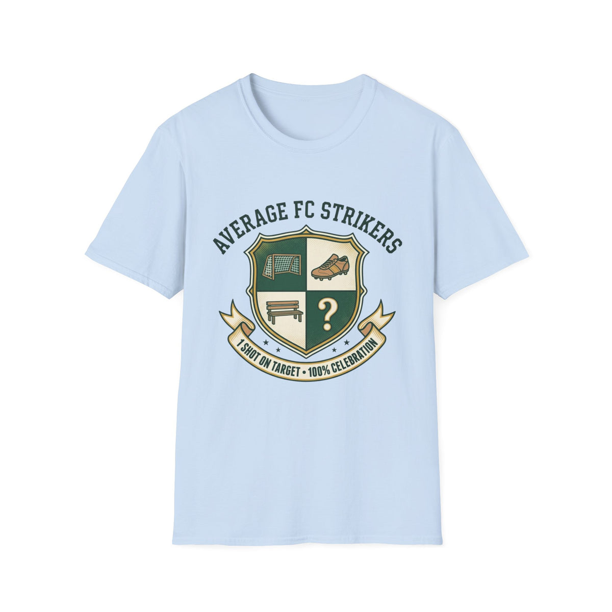 AVERAGE FC STRIKERS  1 SHOT ON TARGET • 100% CELEBRATION T-Shirt
