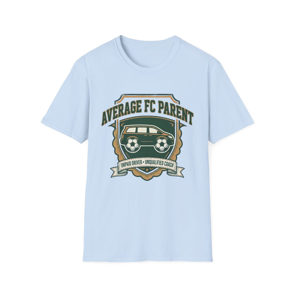 AVERAGE FC PARENT  UNPAID DRIVER • UNQUALIFIED COACH T-Shirt