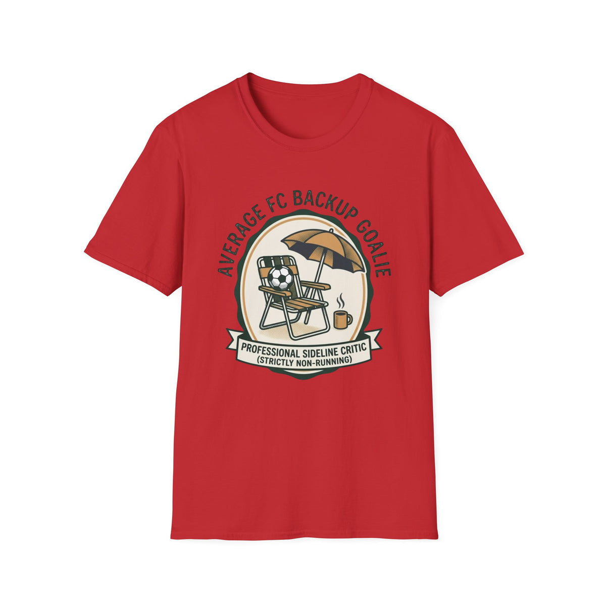 AVERAGE FC BACKUP GOALIE PROFESSIONAL SIDELINE CRITIC (STRICTLY NON-RUNNING) T-Shirt