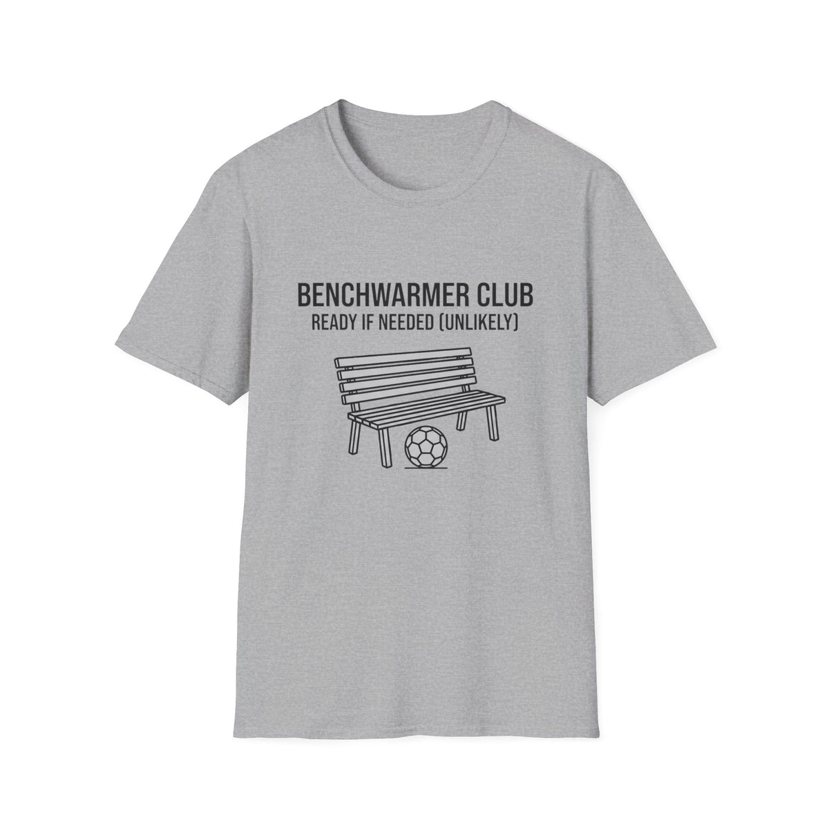 BENCHWARMER CLUB READY IF NEEDED (UNLIKELY) T-Shirt