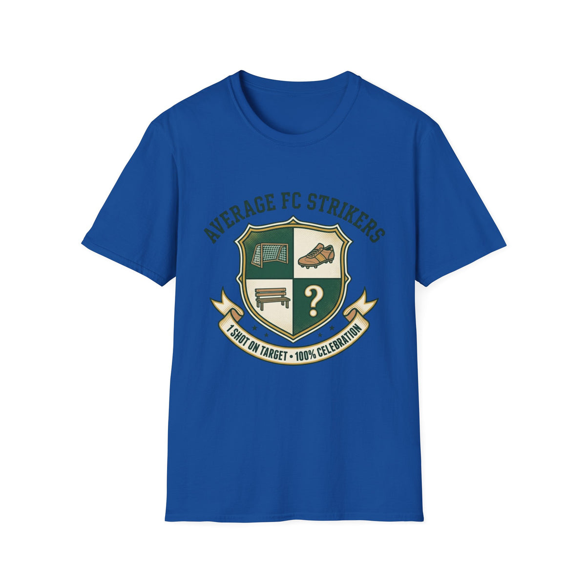 AVERAGE FC STRIKERS  1 SHOT ON TARGET • 100% CELEBRATION T-Shirt