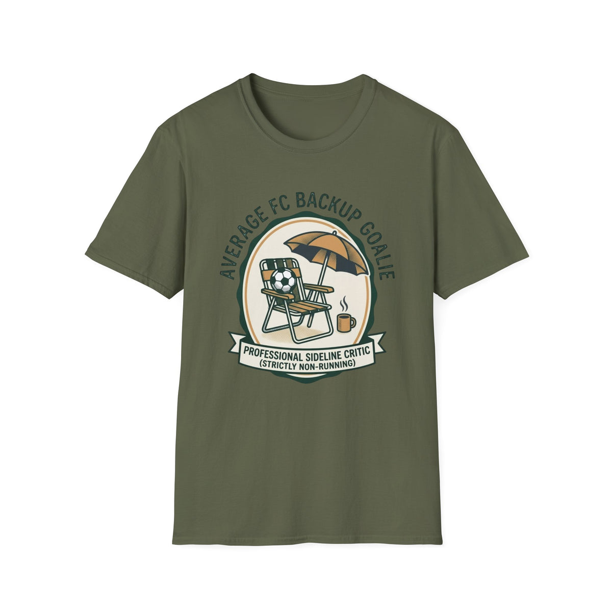 AVERAGE FC BACKUP GOALIE PROFESSIONAL SIDELINE CRITIC (STRICTLY NON-RUNNING) T-Shirt