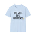10% SKILL  90% CONFIDENCE v1 T-Shirt