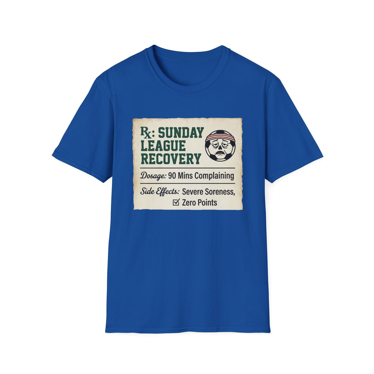 Rx_ SUNDAY LEAGUE RECOVERY Dosage_ 90 Mins Complaining v2 T-Shirt