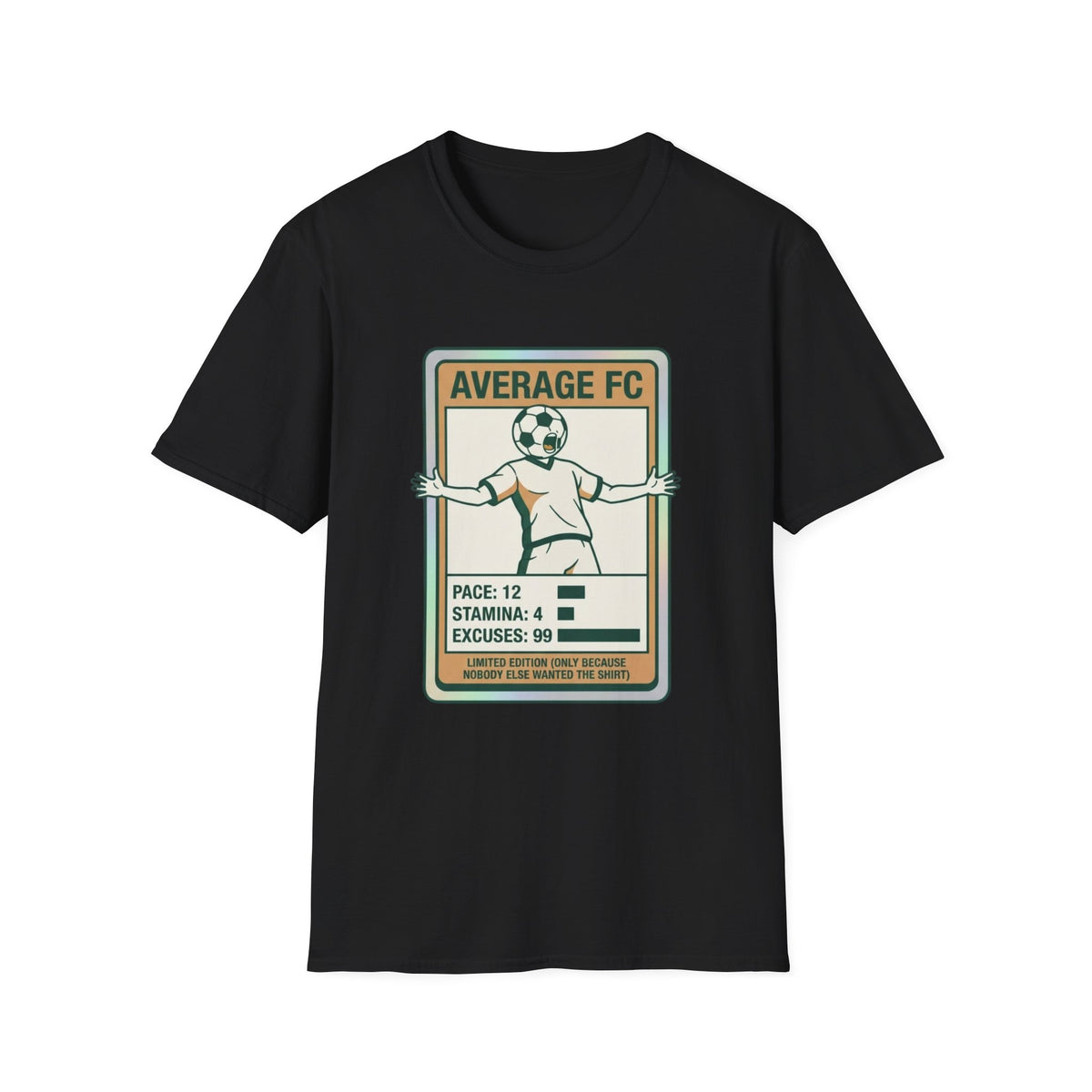 AVERAGE FC PACE_ 12 STAMINA_ 4 EXCUSES_ 99 T-Shirt