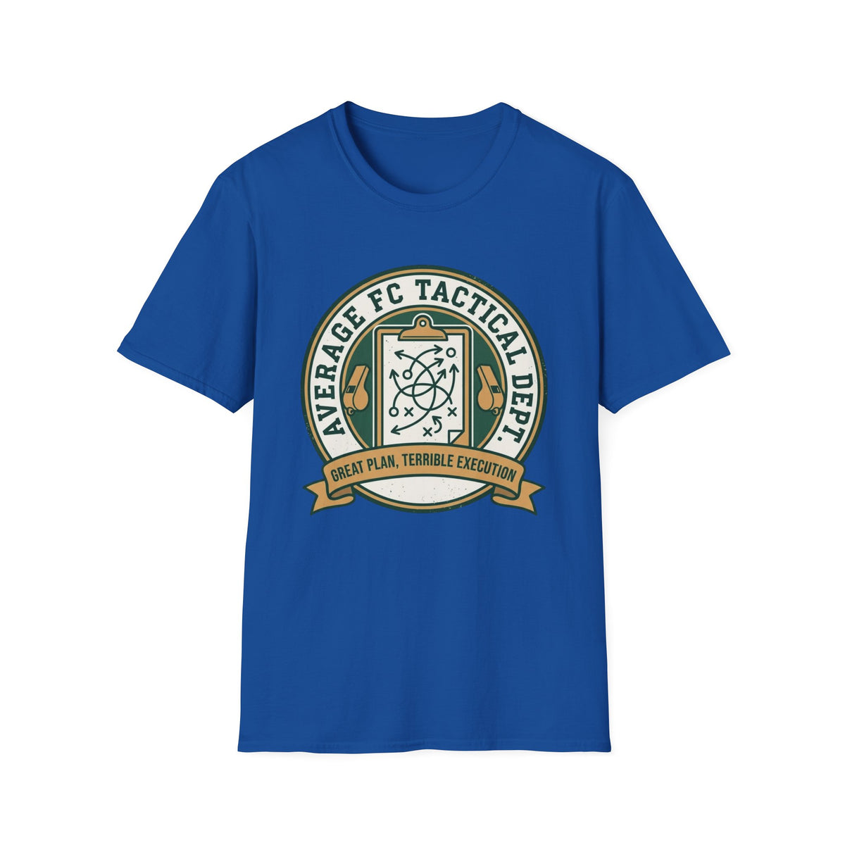 AVERAGE FC TACTICAL DEPT. GREAT PLAN, TERRIBLE EXECUTION T-Shirt