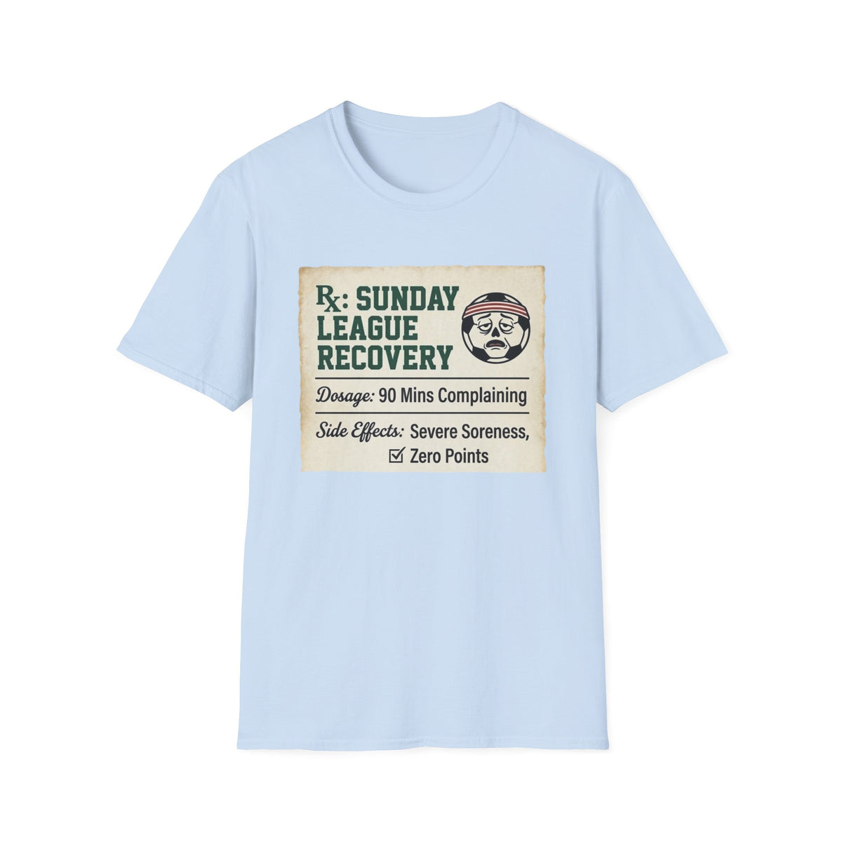 Rx_ SUNDAY LEAGUE RECOVERY Dosage_ 90 Mins Complaining v2 T-Shirt