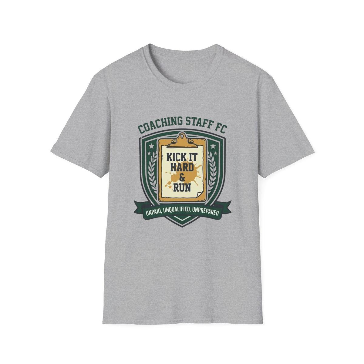 COACHING STAFF FC   KICK IT HARD & RUN   UNPAID, UNQUALIFIED, UNPREPARED T-Shirt