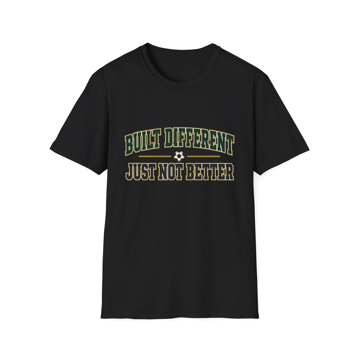 Built different just not better T-Shirt