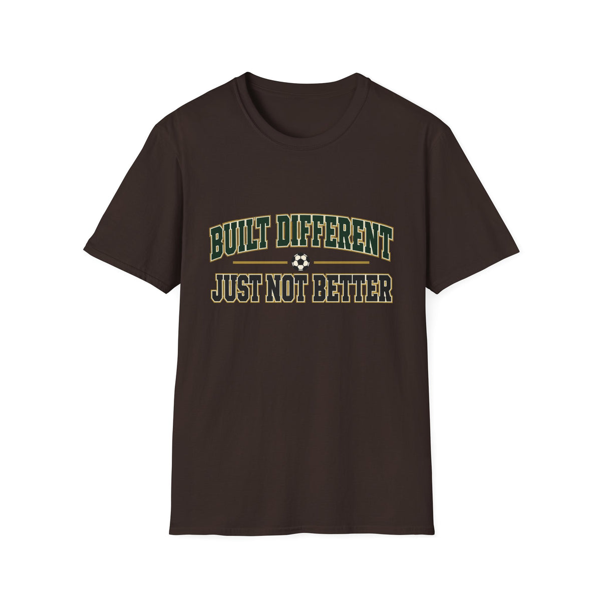 Built different just not better T-Shirt