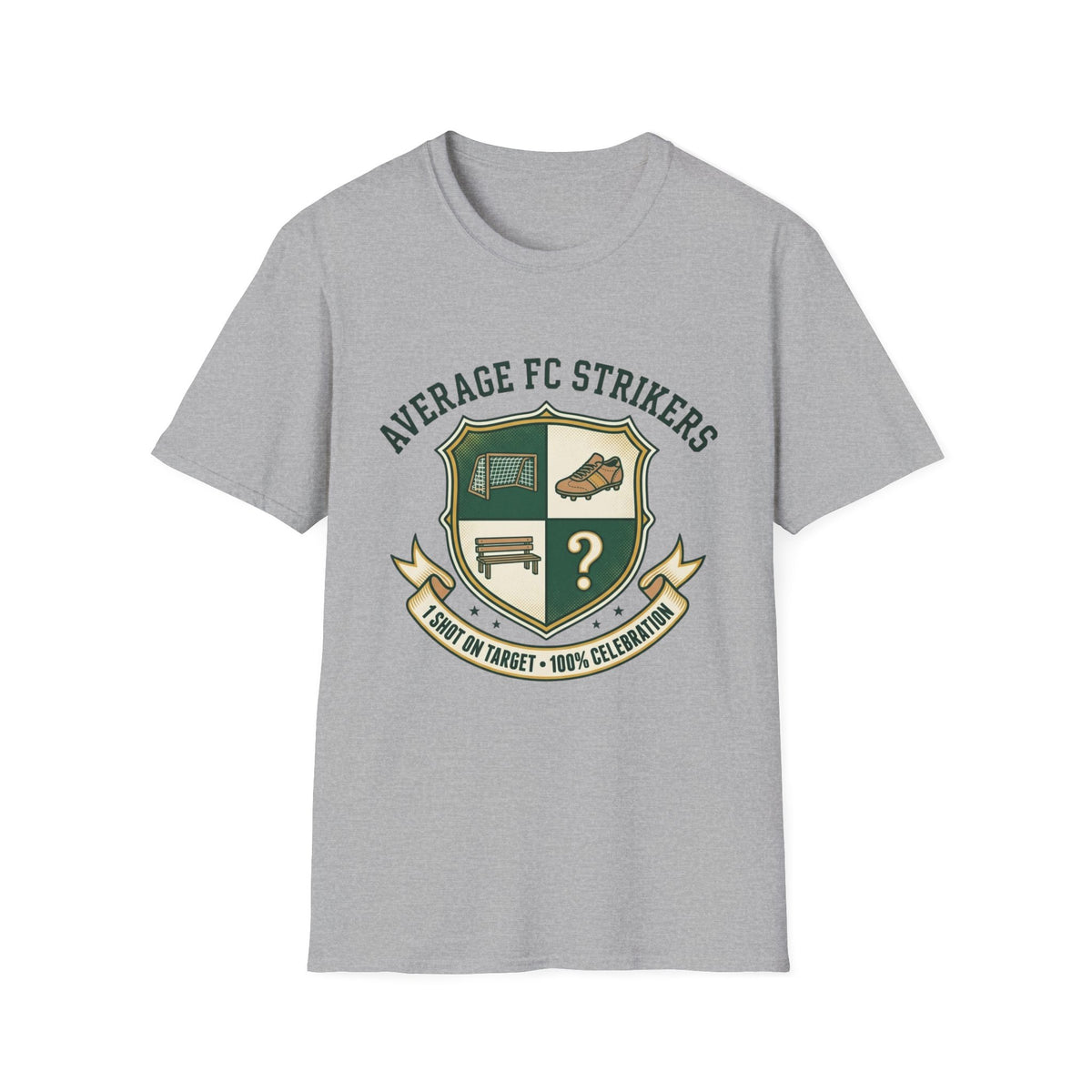 AVERAGE FC STRIKERS  1 SHOT ON TARGET • 100% CELEBRATION T-Shirt