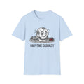 HALF-TIME CASUALTY T-Shirt