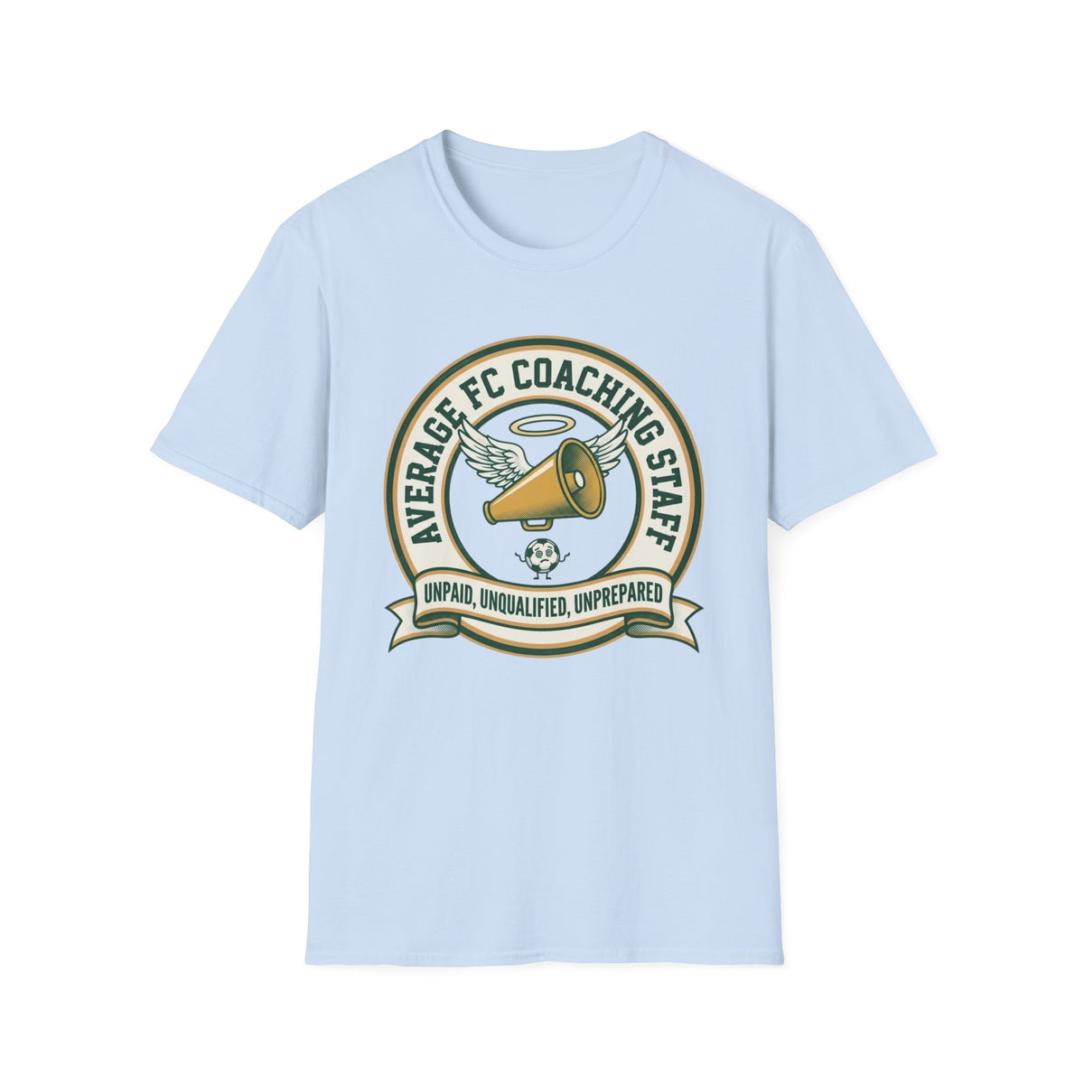 AVERAGE FC COACHING STAFF UNPAID, UNQUALIFIED, UNPREPARED T-Shirt