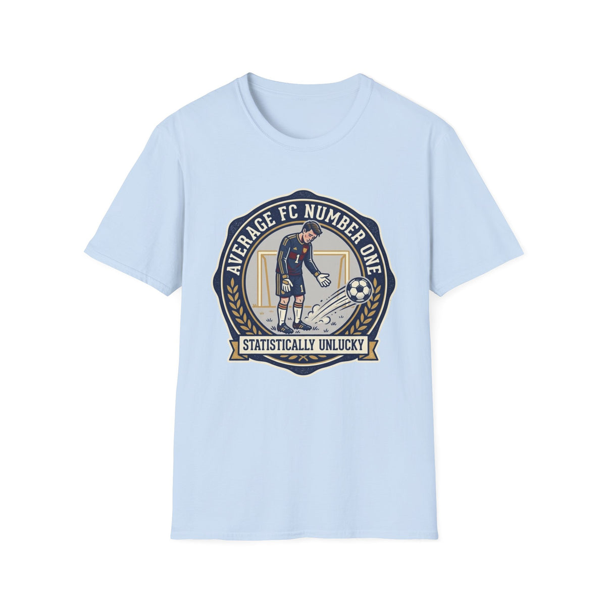 AVERAGE FC NUMBER ONE  STATISTICALLY UNLUCKY T-Shirt